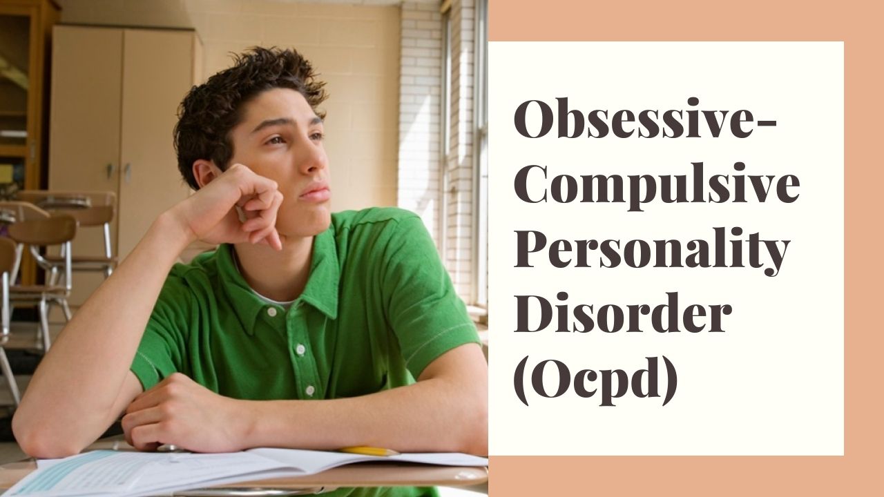 Obsessive-Compulsive Personality Disorder (OCPD)