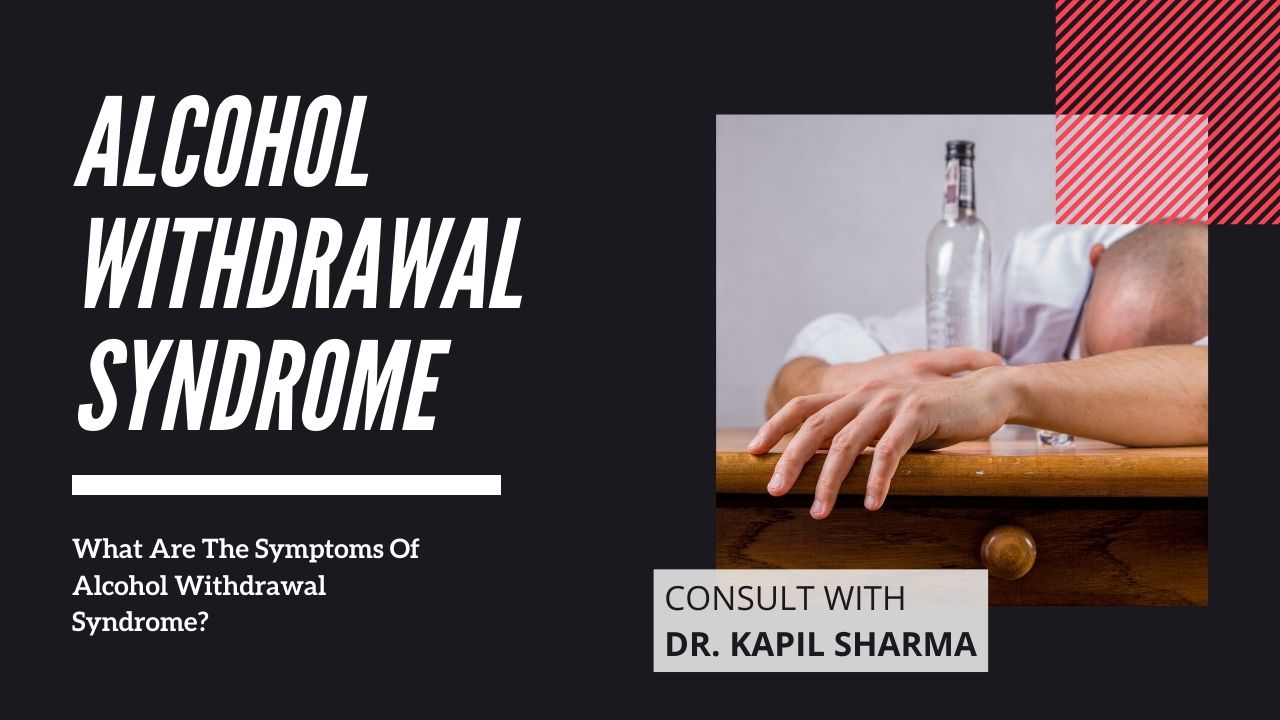 What Are The Symptoms Of Alcohol Withdrawal Syndrome