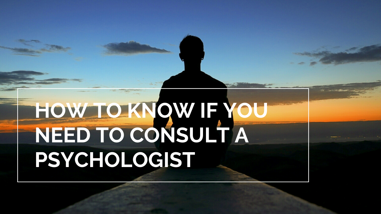 How to Know If You Need to Consult a Psychologist