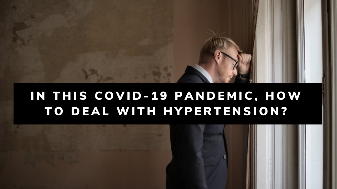 In This Covid-19 Pandemic, How To Deal With Hypertension