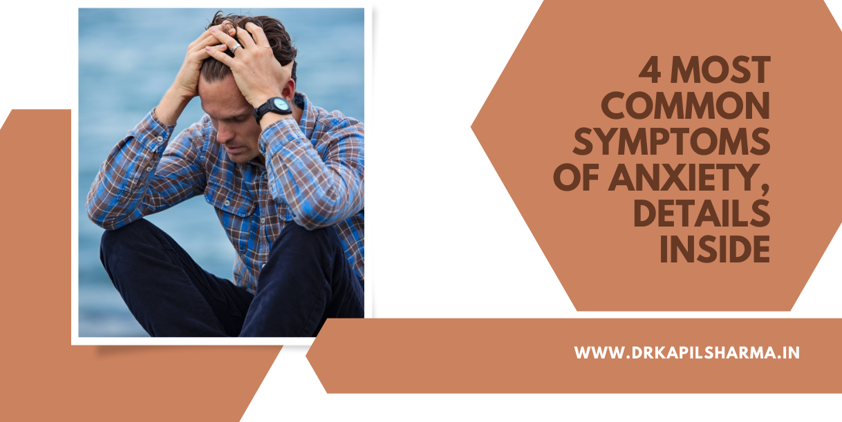 4 Most Common Symptoms Of Anxiety, Details Inside
