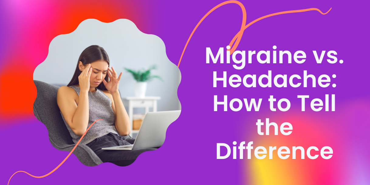 Migraine vs. Headache How to Tell the Difference