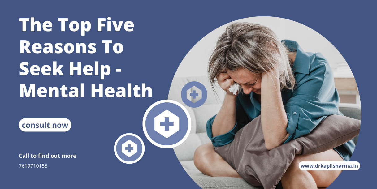 The Top Five Reasons To Seek Help - Mental Health