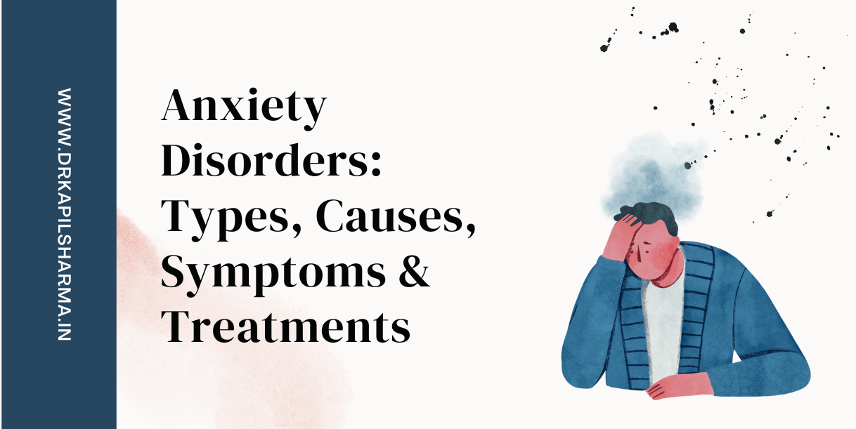 Anxiety Disorders Types, Causes, Symptoms & Treatments
