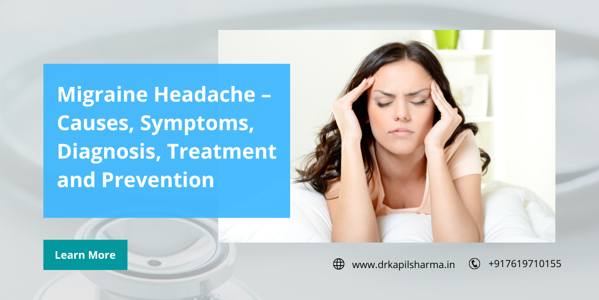 Migraine Headache – Causes, Symptoms, Diagnosis, Treatment and Prevention