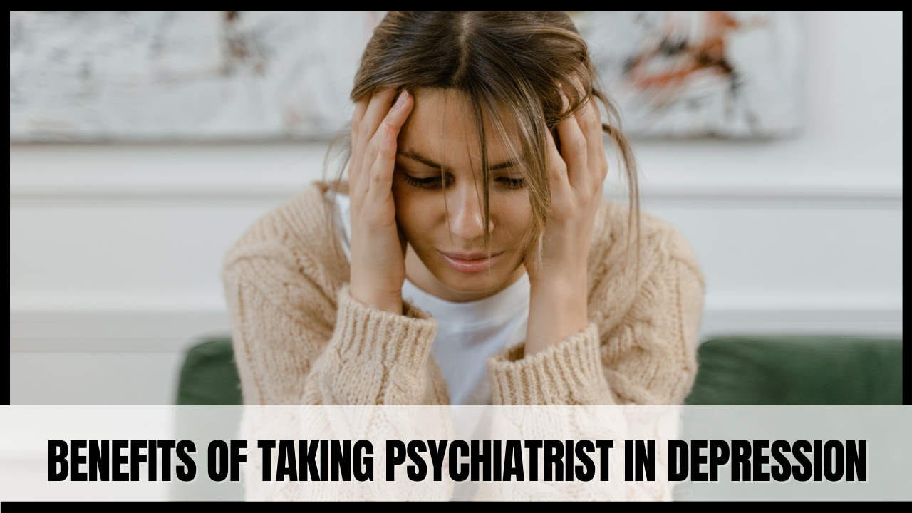 Benefits Of Taking Psychiatrist In Depression - Dr. Kapil Sharma